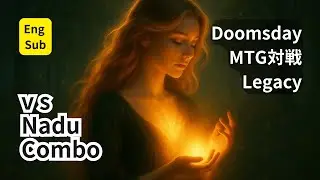 【Eng sub】Doomsday vs Nadu Combo pt.2  Bite & Shuffle Lagacy  Magic the Gathering【No.200】