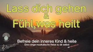 LASS DICH GEHEN & FÜHL, WAS HEILT 🌿 Zwei Songs 🎶für Loslassen, Heilung & Selbstannahme | Achtsamkeit