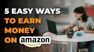 Top 5 Ways to Make Money on Amazon Without Selling Anything