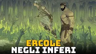 Ercole negli Inferi - L'incontro con il Cane a Tre Teste (Cerbero) - Le 12 Fatiche di Ercole #12