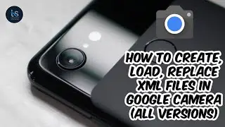 How to Create & load GCAM Config | Load XML in GCAM / Google Camera Easily