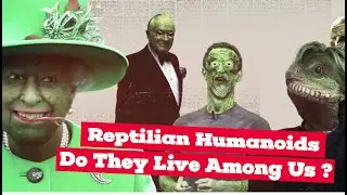 Exposure of Reptilian Humanoids Throughout History ~ Do They Live Among Us?