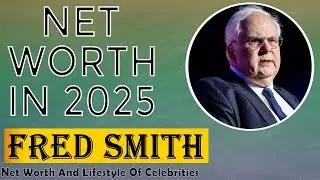 Fred Smith Net Worth 2025 How Rich Is FedEx Founder Fred Smith in 2025?