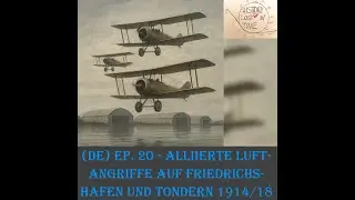 (DE) Episode 20 - Die alliierten Luftangriffe auf Friedrichshafen 1914 und Tondern 1918