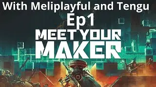 Meet Your Maker - with @MeliPlayful-Tengu Ep1