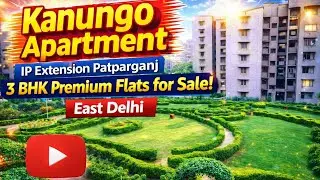 Kanungo Apartment IP Extension Patparganj | 3 BHK Premium Flats for Sale |  @kushwahaproperty 