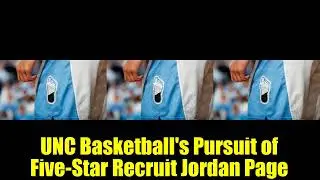 UNC Basketball's Pursuit of Five Star Recruit Jordan Page