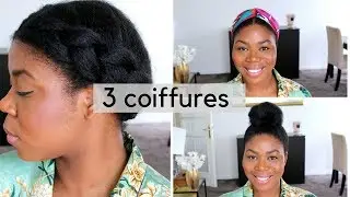 NATURAL HAIR| 3 Coiffures Simples & Chic