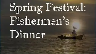 Spring Festival: Fishermen's Dinner