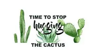 Stop Hugging the Cactus