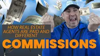 How Real Estate Agents Get Paid and the Different Commission Structures