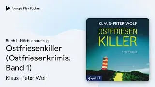 &bdquo;Ostfriesenkiller (Ostfriesenkrimis, Band 1)&ldquo; von Klaus-Peter Wolf&nbsp;&middot; H&ouml;rbuchauszug