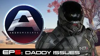Andromenerds Mass Effect: Andromeda Podcast | Episode 5: Daddy Issues