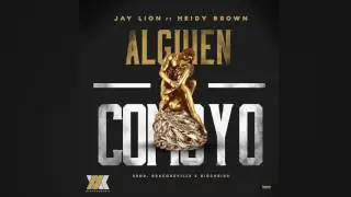 Jay Lion - Alguien Como Yo (Ft. Heidy Brown)