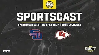 SPORTSCAST | Smithtown West at East Islip | Boys Lacrosse | 4/26