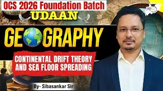 Continental Drift Theory Explained with Sea Floor Spreading | OCS/OPSC Geography | SibaSankar Sir