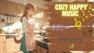 Cozy Happy Music Vol.24 | Long Play Relaxing Music for Work, Study & Anytime Listening