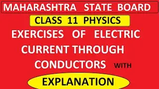 CLASS 11 || ELECTRIC CURRENT THROUGH CONDUCTORS || COMPLETE EXERCISE || MAHARASHTRA STATE  BOARD ||