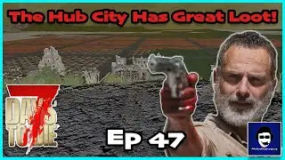 Staying in the HUB CITY For a Whole Day! - 7 Days to Die Legacy | Let's Play | Episode 47 | PS5