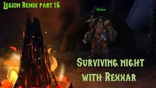 Surviving a night with Rexxar - Hunter Order Hall campaign - Legion remix (stream VOD) part 16