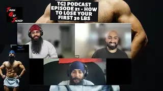 TGJ PODCAST EPISODE 21 - LOSE YOUR FIRST 30 LBS - FT. Rounit, Manraj, Kagivan