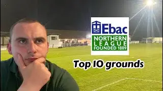 My top 10 Northern League grounds