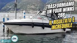 Trasformiamo un Four Winns 288..ora È INCREDIBILE