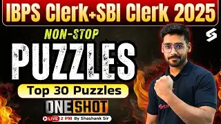 SBI Clerk/ IBPS Clerk 2025 | SBI/ IBPS Clerk Puzzle Marathon Class 2025 | Reasoning by Shashank Sir