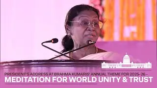 President's address at Brahma Kumaris' annual theme for 2025-26 - Meditation for World Unity & Trust