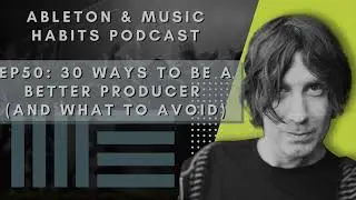 Podcast 50: 30 Ways to improve your Music Producing and what to avoid