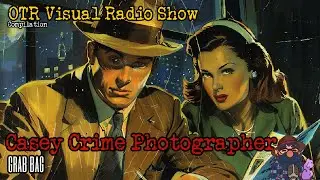 Casey Crime Photographer Grab Bag OTR Visual Radio