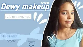 How to Get Dewy Skin | Easy Dewy Makeup Tutorial for a Radiant Glow