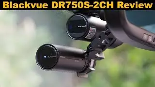 Blackvue DR750S-2CH Dashcam Review