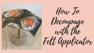 Using The Mint Felt Applicator Tool to Decoupage a Table