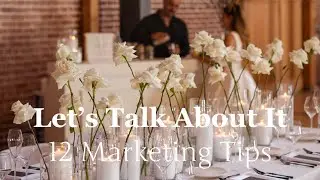 Let's Talk About It | 12 Marketing Tips for Florists | How I Grew My Luxury Floral Design Business