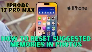 Как сбросить рекомендуемые воспоминания в приложении &laquo;Фото&raquo; на iPhone 17 Pro Max