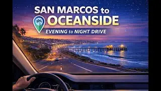 San Marcos to Oceanside Evening to Night Drive | Scenic California Driving Tour | January 9, 2026