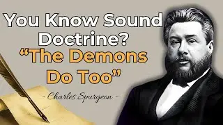 THE FAITH THAT WILL LEAD YOU TO HELL: GOD'S VERDICT ON YOUR THEOLOGY | CHARLES SPURGEON SERMON
