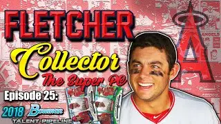 The Fletcher Collector: Episode 25 (2018 BOWMAN CHROME TALENT PIPELINE RAINBOW!)
