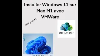 Installer Windows 11 Gratuitement via VMWare sur un Mac M1 (avec fix de la connexion internet).