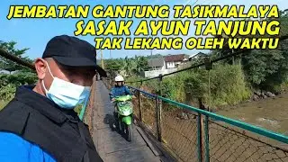 JEMBATAN GANTUNG TASIKMALAYA | PENYEBRANGAN SASAK AYUN TANJUNG TERKINI