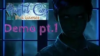 HauntedCamp: Evil Games DEMO Pt.1 (with Sullwyn)