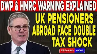 &ldquo;UK Pensioners Abroad Face Double Tax Shock &ndash; DWP & HMRC Warning Explained&rdquo;