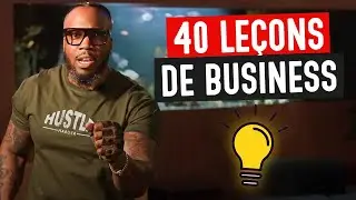 LES 40 LE&Ccedil;ONS ESSENTIELLES POUR R&Eacute;USSIR DANS LE BUSINESS