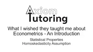 36 Statistical Properties Homoskedasticity Assumption