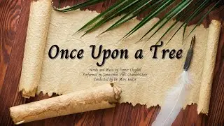 Once Upon a Tree Choir Cantata (Easter 2022)