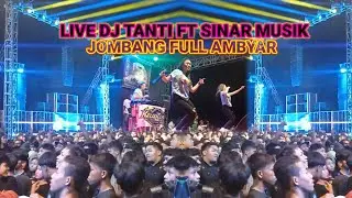 LIVE DJ TANTI FT SINAR MUSIK RIBUAN PENONTON FULL AMBYARR