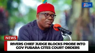 BREAKING Rivers Chief Judge Blocks Probe Into Gov Fubara, Cites Court Orders