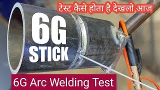 6G Stick Welding Test | Open Root 6010 & 7018 | आर्क वेल्डिंग का टेस्ट कैसे मारे 6G