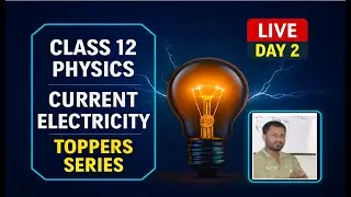 👉 &ldquo;Class 12 Physics Live  Day 2 &ndash; Current Electricity  Toppers Series 🔥